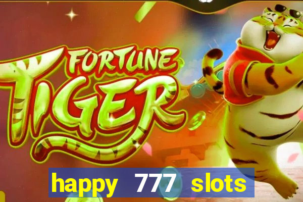 happy 777 slots paga mesmo